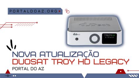duosat troy hd legacy|Atualização Duosat Troy HD Legacy V4.2 – 29/01/2024.